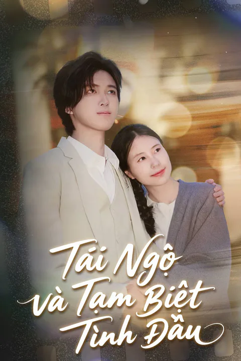 Poster Tái Ngộ và Tạm Biệt Tình Đầu