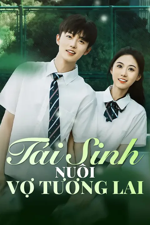 Poster Tái Sinh Nuôi Vợ Tương Lai
