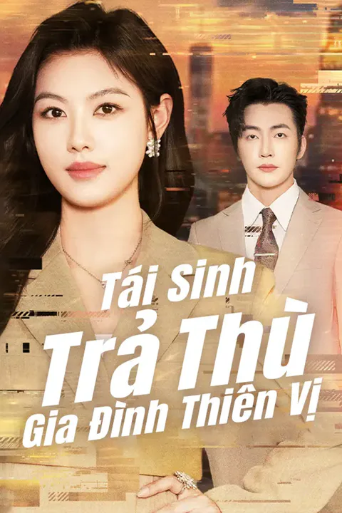 Poster Tái Sinh Trả Thù Gia Đình Thiên Vị