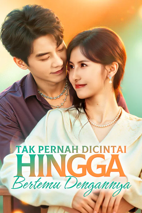 Poster Tak Pernah Dicintai, Hingga Bertemu Dengannya