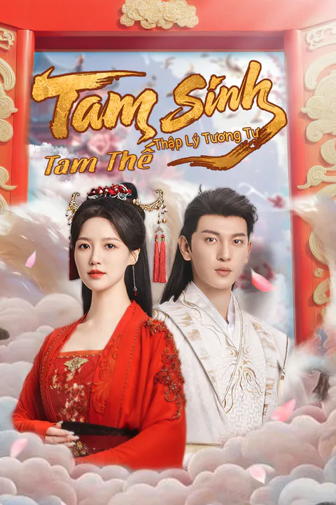 Poster Tam Sinh Tam Thế Thập Lý Tương Tư