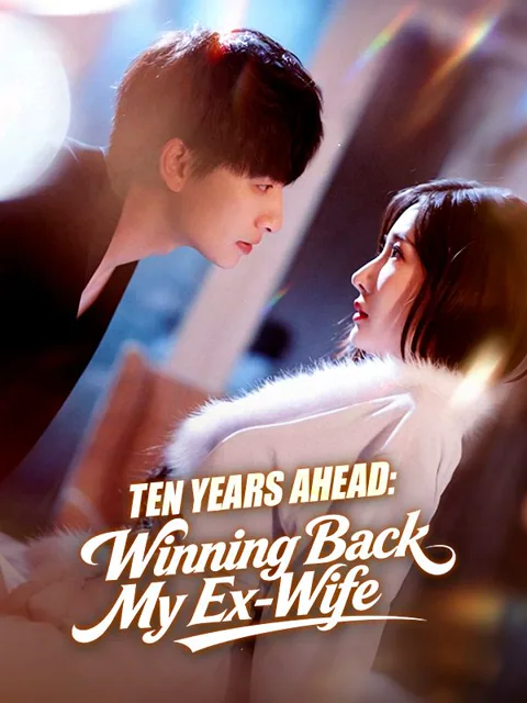Ten Years Ahead: Winning Back My Ex-Wife poster