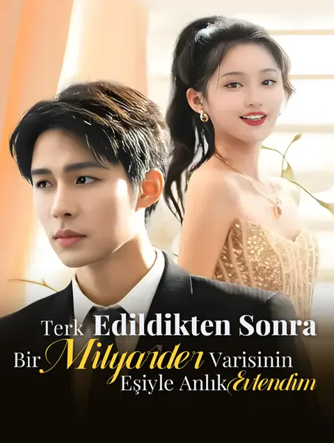 Terk Edildikten Sonra Bir Milyarder Varisinin Eşiyle Anlık Evlendim afişi