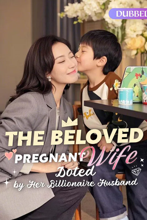 (Dubbed) The Beloved Pregnant Wife Doted by Her Billionaire Husband poster