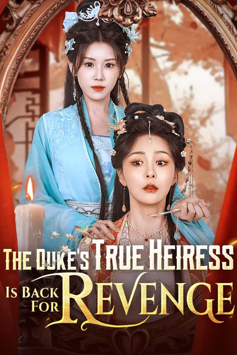 The Duke's True Heiress Is Back For Revenge poster