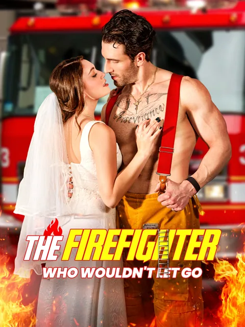 The Firefighter Who Wouldn't Let Go poster