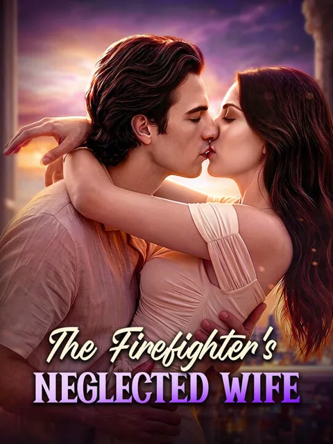 The Firefighter's Neglected Wife poster