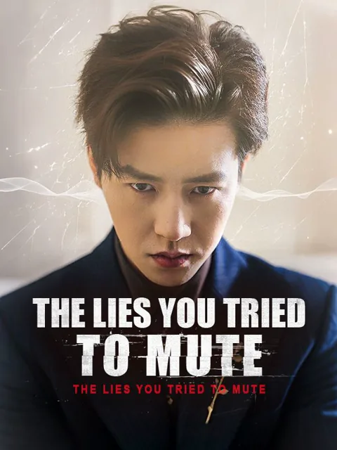 The Lies You Tried to Mute poster