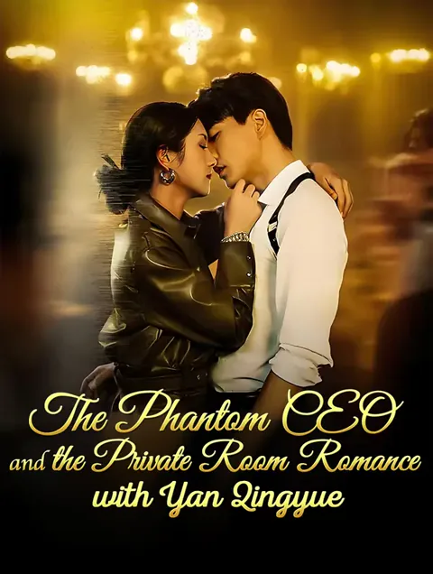 The Phantom CEO and the Private Room Romance with Yan Qingyue poster