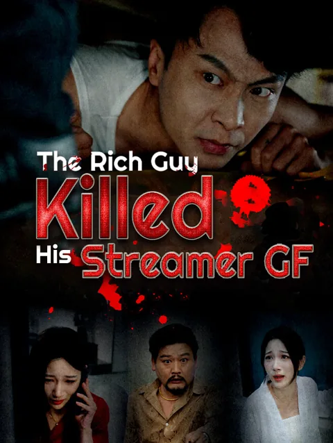 The Rich Guy Killed His Streamer GF poster
