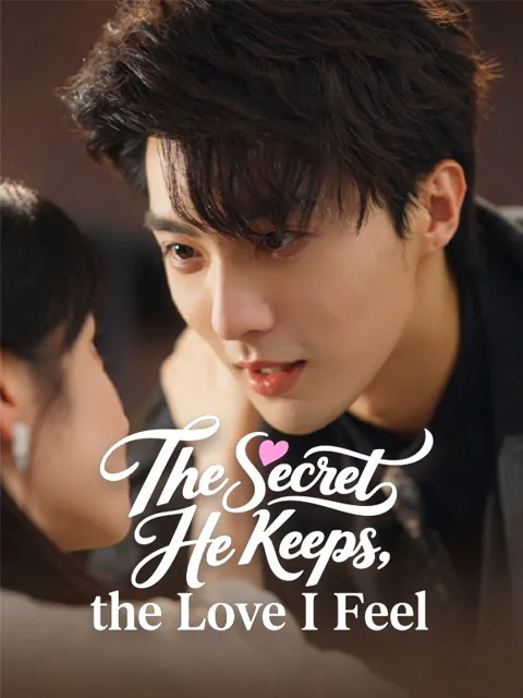 The Secret He Keeps, the Love I Feel poster