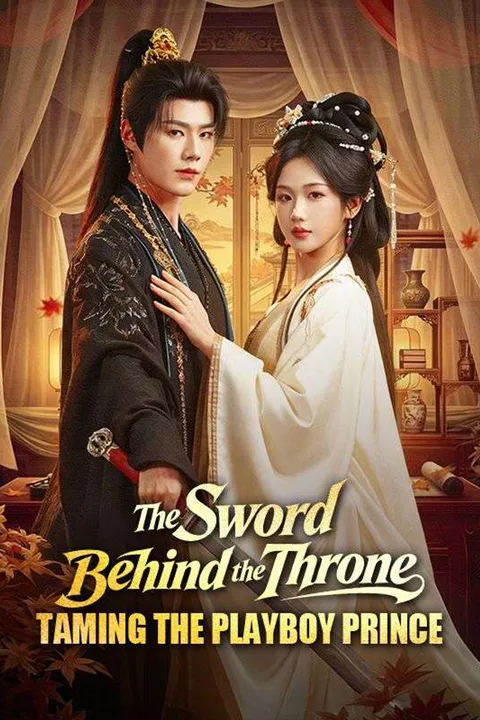 The Sword Behind the Throne: Taming the Playboy Prince poster
