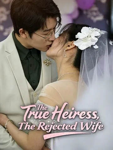 The True Heiress, The Rejected Wife poster