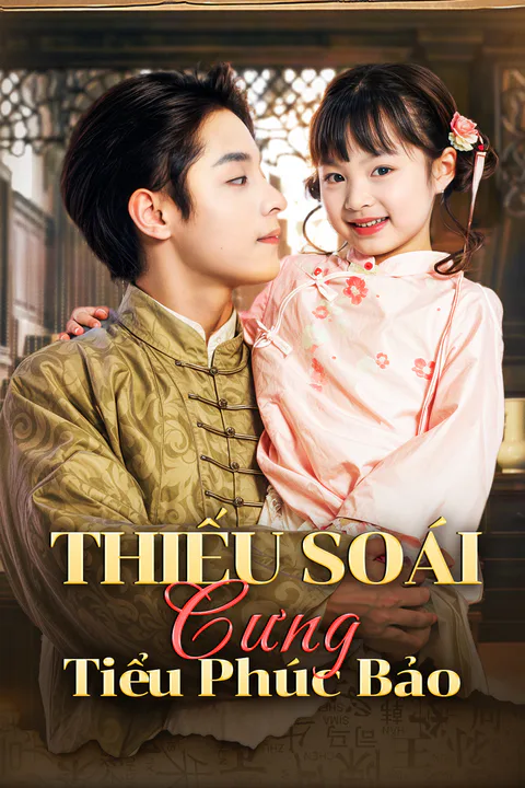 Poster Thiếu Soái Cưng Tiểu Phúc Bảo