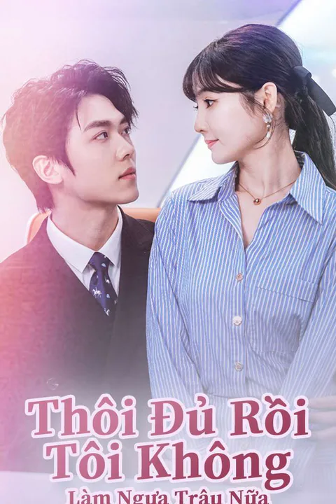 Poster Thôi Đủ Rồi, Tôi Không Làm Ngựa Trâu Nữa