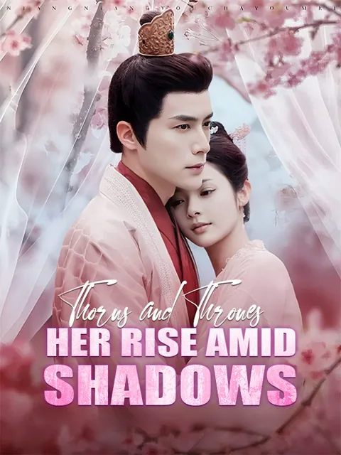 Thorns and Thrones: Her Rise Amid Shadows poster