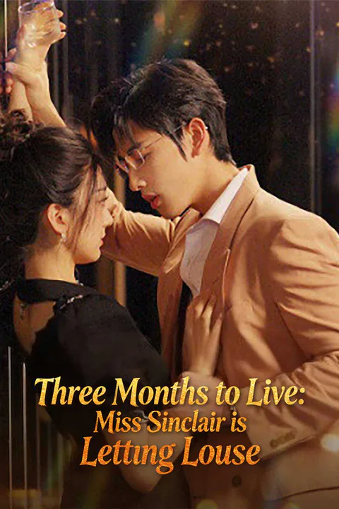 Three Months to Live: Miss Sinclair is Letting Loose poster