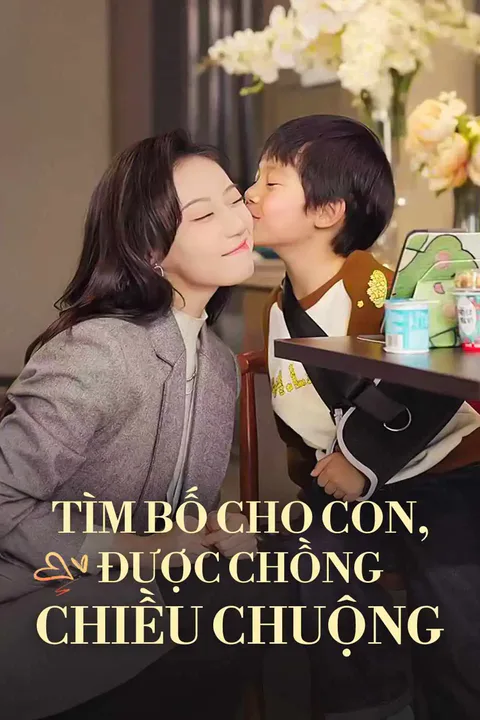 Poster Tìm Bố Cho Con, Được Chồng Chiều Chuộng