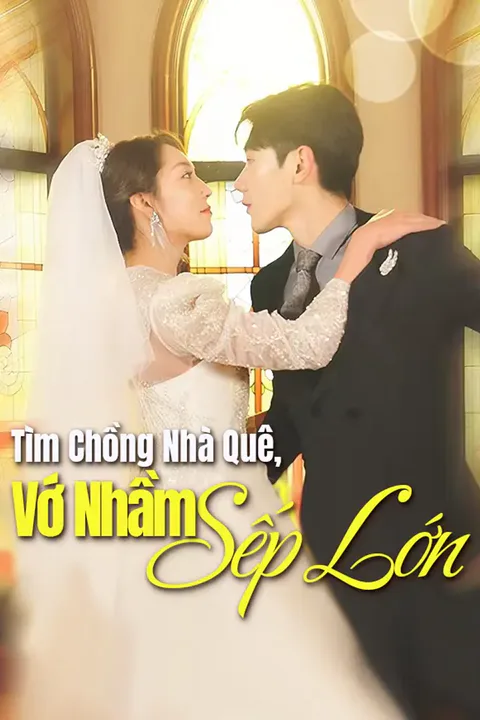 Poster Tìm Chồng Nhà Quê, Vớ Nhầm Sếp Lớn