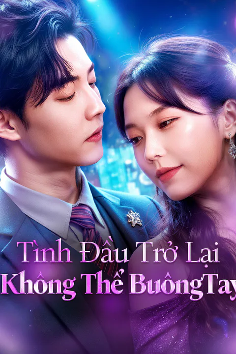 Poster Tình Đầu Trở Lại Không Thể Buông Tay