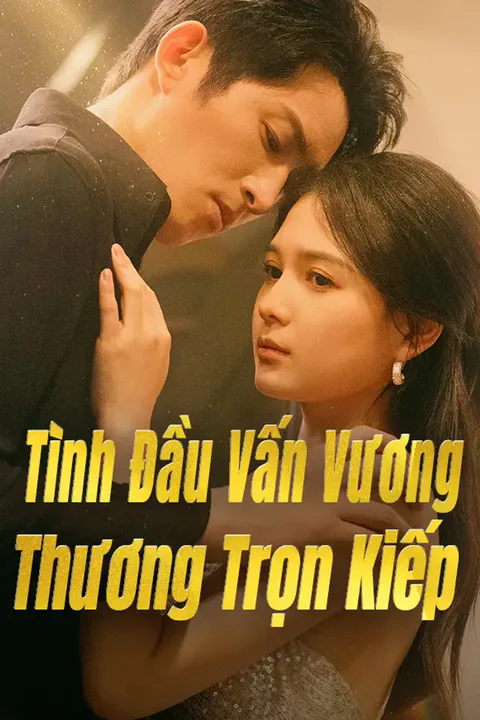 Poster Tình Đầu Vấn Vương Thương Trọn Kiếp