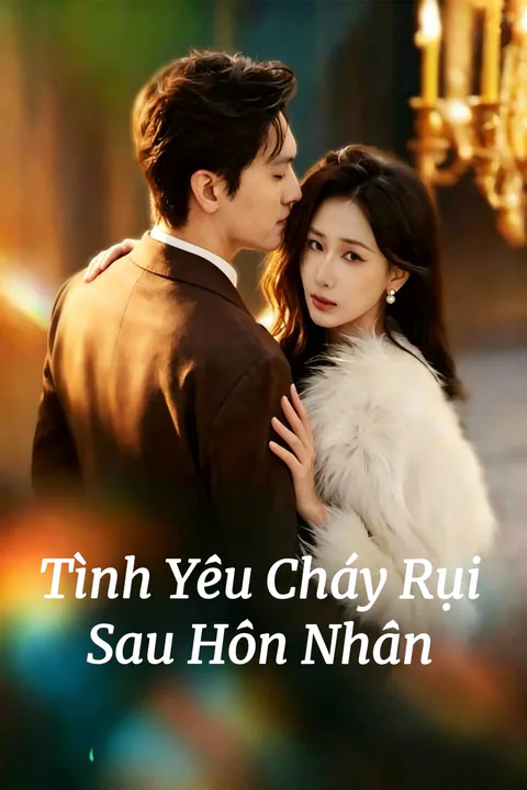 Poster Tình Yêu Cháy Rụi Sau Hôn Nhân