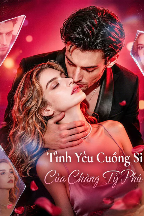 Poster Tình Yêu Cuồng Si Của Chàng Tỷ Phú