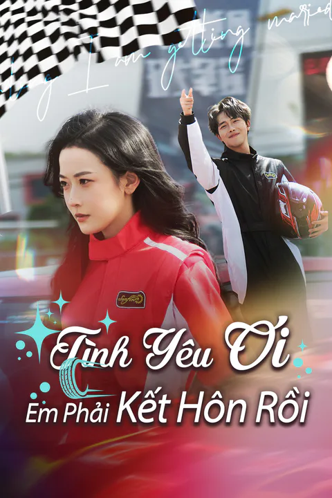 Poster Tình Yêu Ơi, Em Phải Kết Hôn Rồi