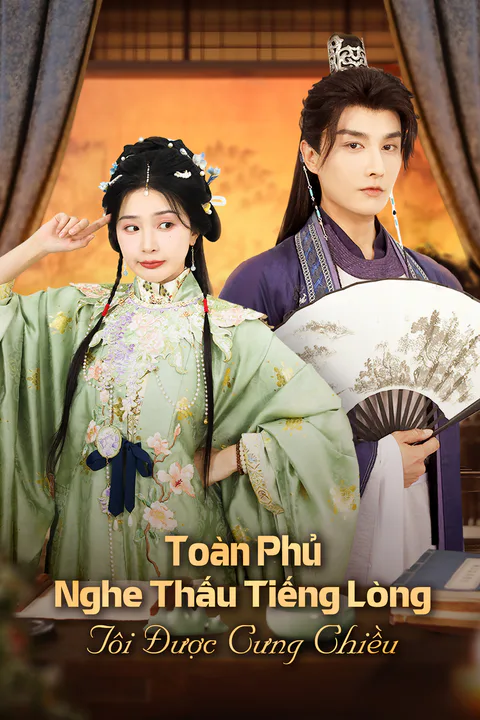 Poster Toàn Phủ Nghe Thấu Tiếng Lòng, Tôi Được Cưng Chiều