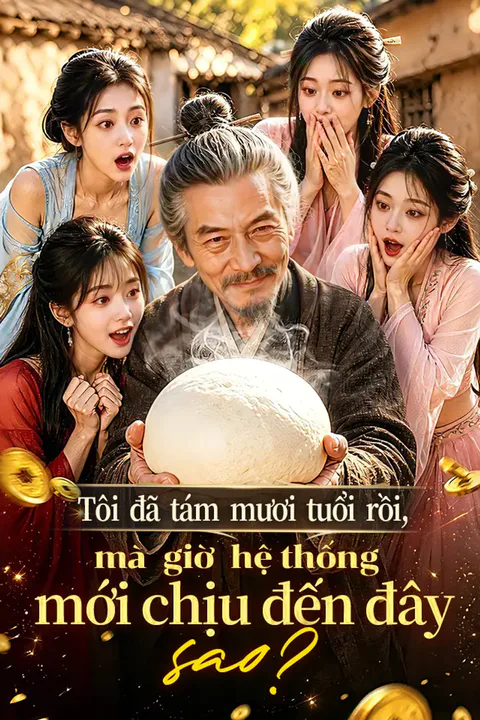 Poster Tôi đã tám mươi tuổi rồi, mà giờ hệ thống mới chịu đến đây sao?