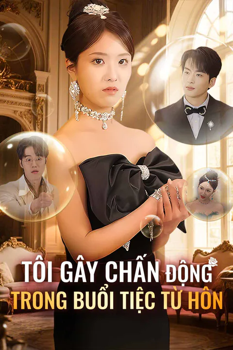 Poster Tôi Gây Chấn Động Trong Buổi Tiệc Từ Hôn