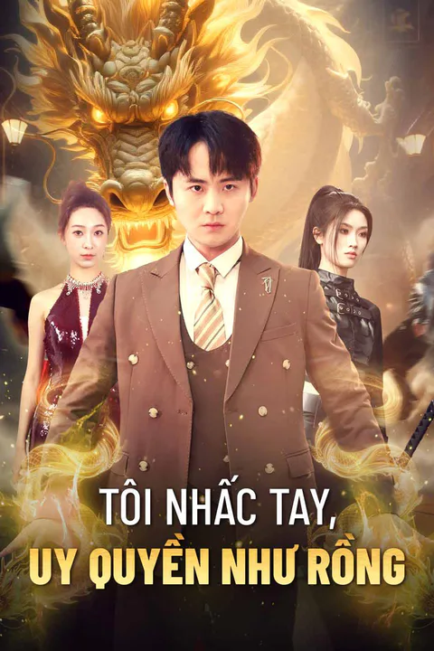 Poster Tôi nhấc tay, uy quyền như rồng