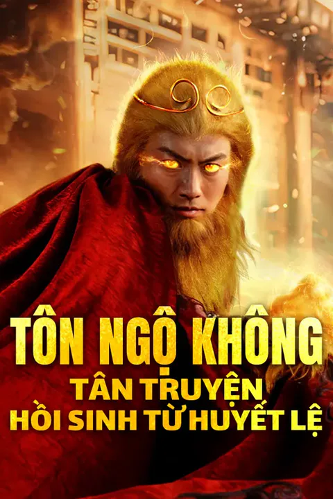 Poster Tôn Ngộ Không Tân Truyện: Hồi Sinh Từ Huyết Lệ