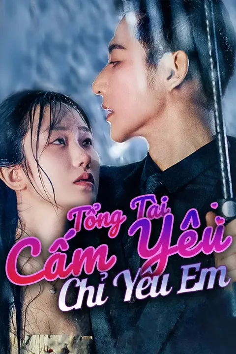 Poster Tổng Tài Cấm Yêu Chỉ Yêu Em