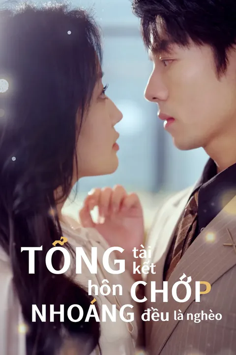 Poster Tổng tài kết hôn chớp nhoáng đều là nghèo