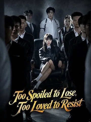 Too Spoiled to Lose, Too Loved to Resist poster