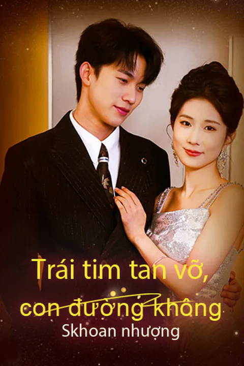 Poster Trái tim tan vỡ, con đường không khoan nhượng