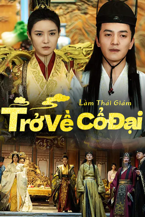 Poster Trở Về Cổ Đại Làm Thái Giám
