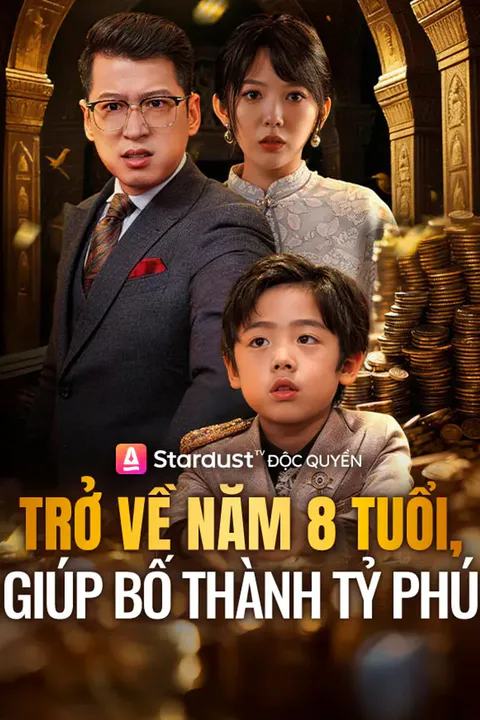 Poster Trở Về Năm 8 Tuổi Giúp Bố Thành Tỷ Phú