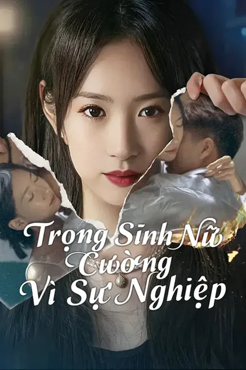 Poster Trọng Sinh Nữ Cường Vì Sự Nghiệp