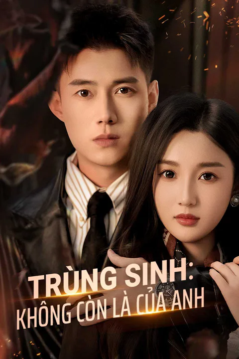 Poster Trùng Sinh: Không Còn Là Của Anh