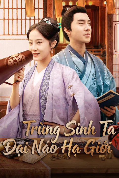 Poster Trùng Sinh Ta Đại Náo Hạ Giới
