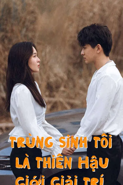 Poster Trùng Sinh Tôi Là Thiên Hậu Giới Giải Trí