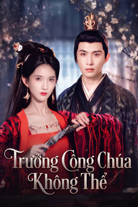 Poster Trưởng Công Chúa Không Thể