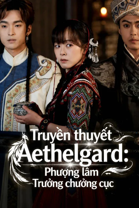 Poster Truyền thuyết Aethelgard: Phượng lâm Trưởng chưởng cục