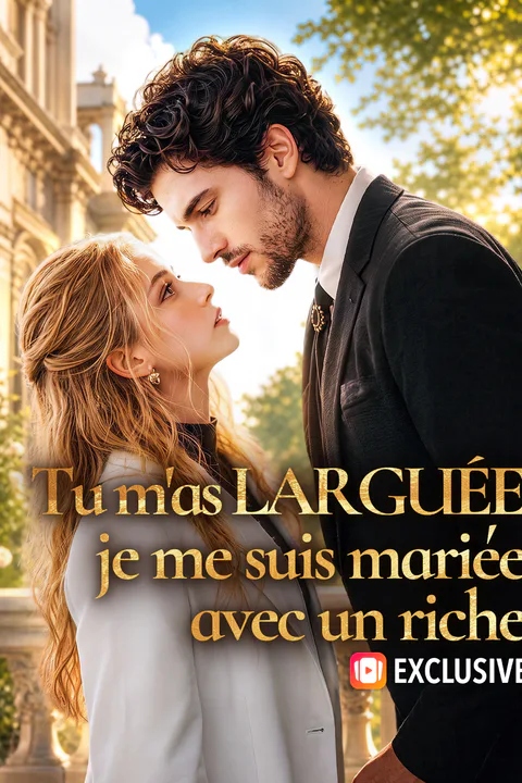 Affiche de Tu m'as larguée, je me suis mariée avec un riche