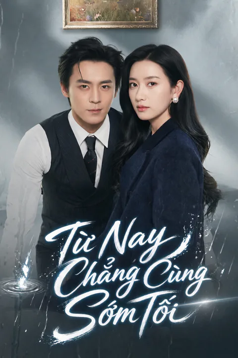 Poster Từ Nay Chẳng Cùng Sớm Tối