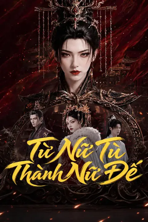 Poster Từ Nữ Tù Thành Nữ Đế