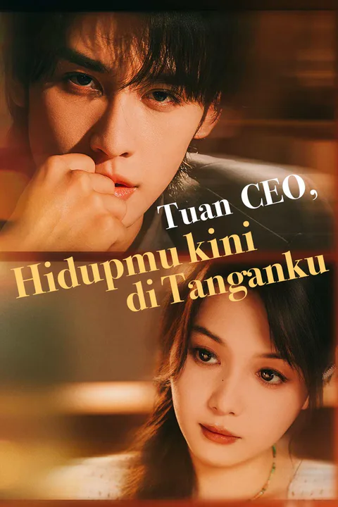 Poster Tuan CEO, Hidupmu Kini di Tanganku