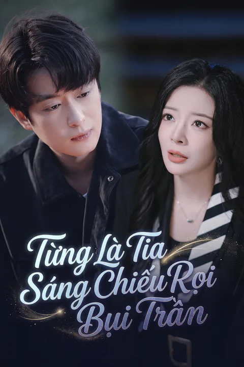 Poster Từng Là Tia Sáng Chiếu Rọi Bụi Trần